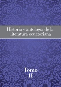 Historia y antologia de la literatura ecuatoriana tomo II